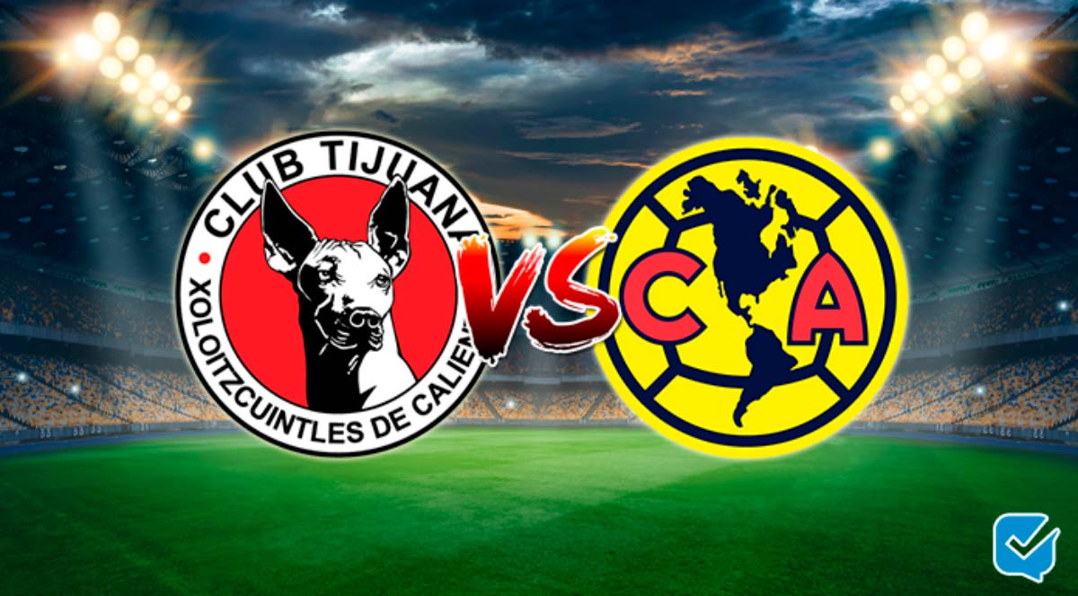 Pronóstico Tijuana vs América de la Liga MX | 23/07/2022