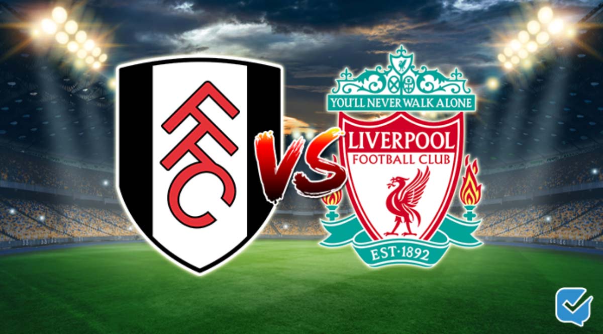 Pronóstico Fulham vs Liverpool de Premier League | 06/08/2022 Pronóstico Fulham vs Liverpool de Premier League | 06/08/2022