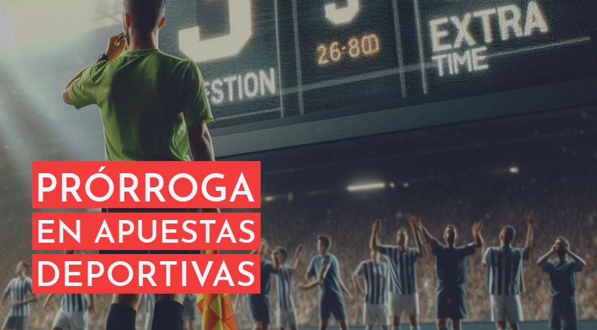 prórroga en apuestas deportivas