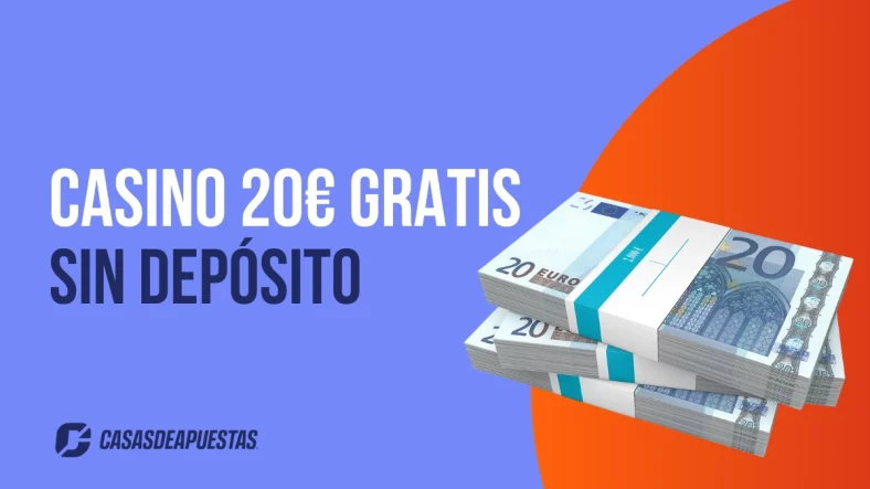 Casino 20 euros Gratis Sin Depósito