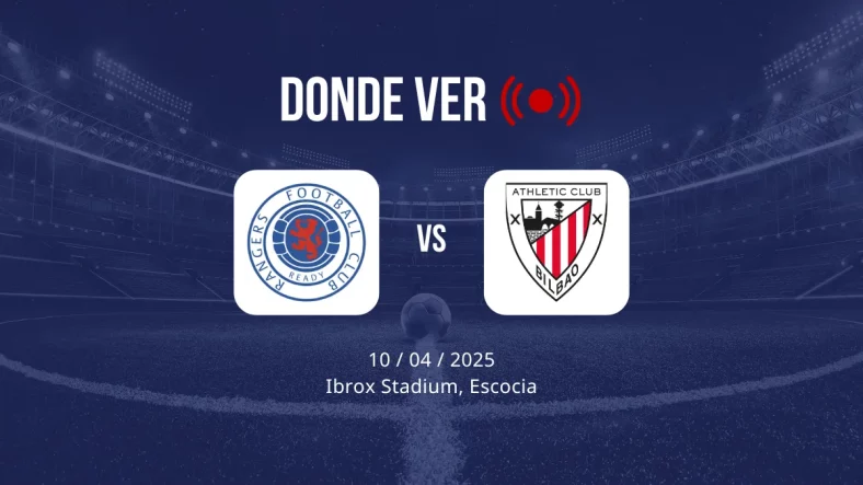 Dónde ver el Rangers - Athletic Club hoy: horario, alineaciones y previa del partido de Europa League