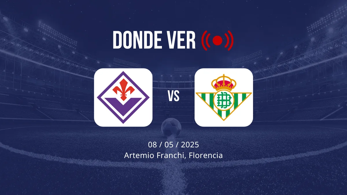 horario, alineaciones y donde ver fiorentina vs betis conference league