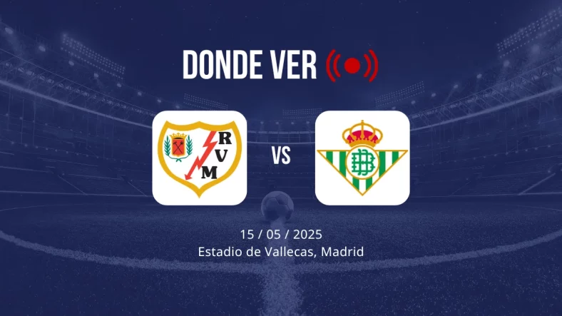 Rayo Vallecano vs Real Betis: Alineaciones, horario y dónde ver