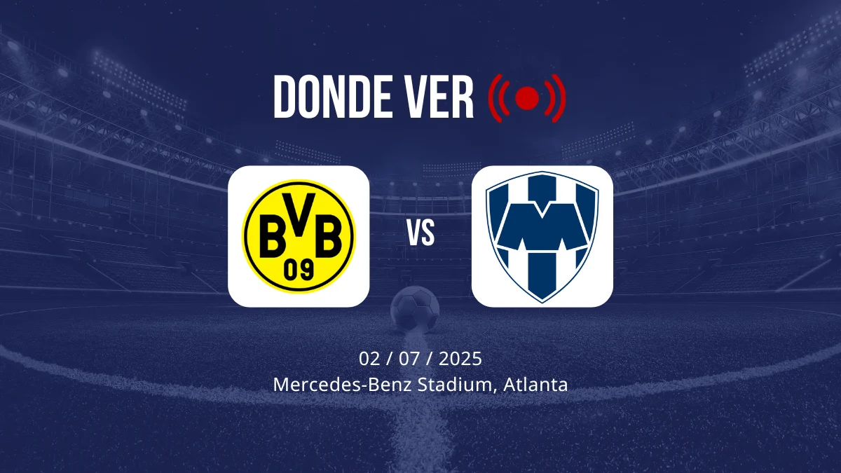 Borussia Dortmund vs Monterrey: cuándo es, fecha, hora, canal, TV, cómo y dónde ver gratis en directo y en vivo online el Mundial de Clubes FIFA 2025