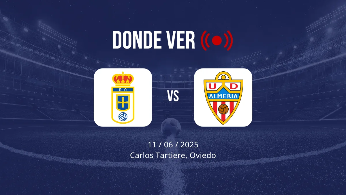 horario, alineaciones y donde ver oviedo vs almería de la fase de ascenso a primera división