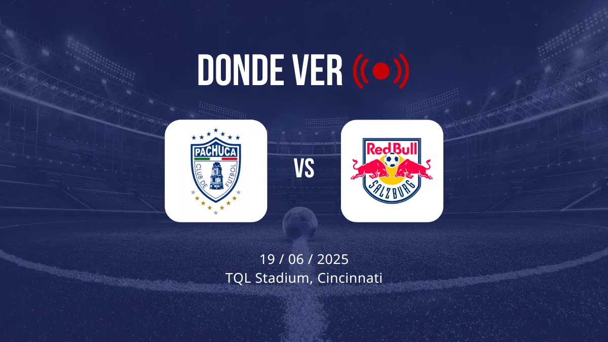 Pachuca vs Red Bull Salzburg: cuándo es, fecha, hora, canal, TV, cómo y dónde ver gratis en directo y en vivo online el Mundial de Clubes FIFA 2025
