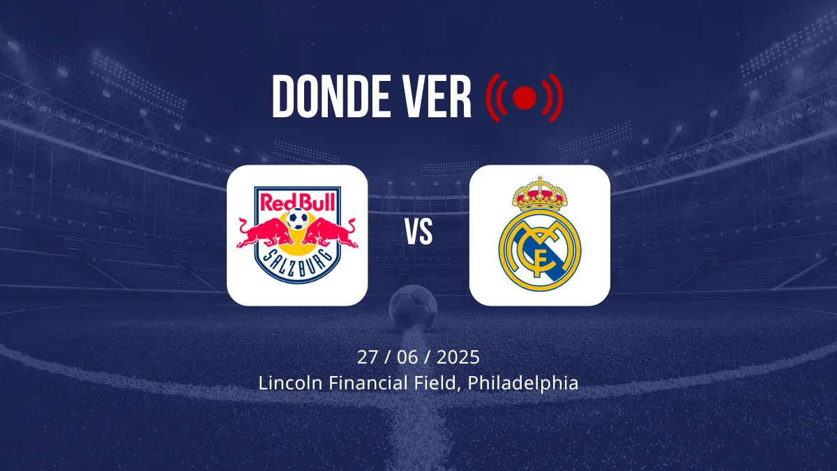 Red Bull Salzburgo vs Real Madrid: cuándo es, fecha, hora, canal, TV, cómo y dónde ver gratis en directo y en vivo online el Mundial de Clubes FIFA 2025