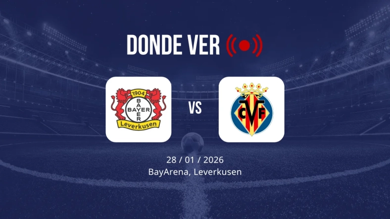 Bayer Leverkusen vs Villarreal: Alineaciones, horario y dónde ver