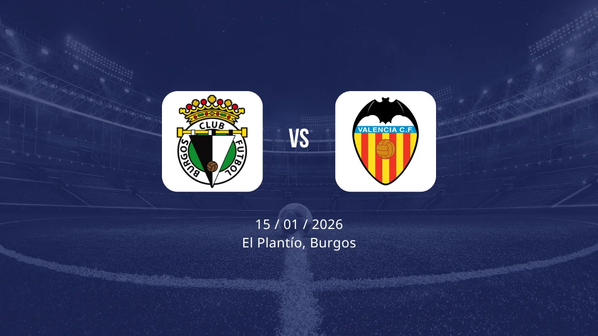 Burgos vs Valencia: Alineaciones, horario y dónde ver