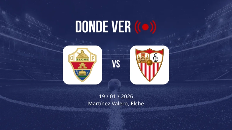 Elche vs Sevilla: Alineaciones, horario y dónde ver