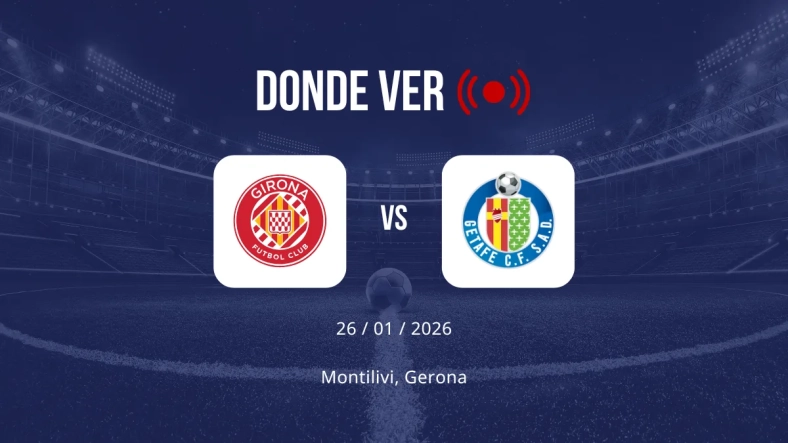 Girona vs Getafe: Alineaciones, horario y dónde ver