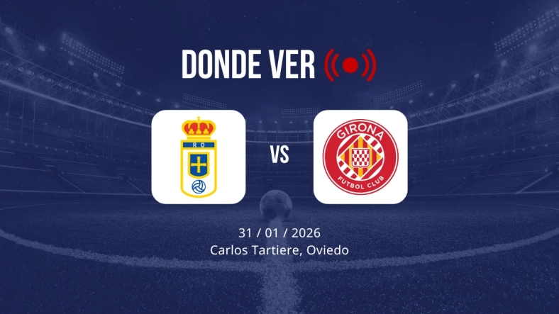 Oviedo vs Girona: Alineaciones, horario y dónde ver