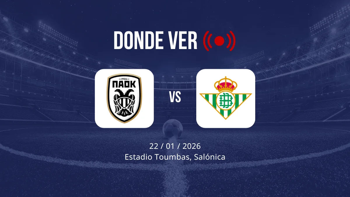 PAOK vs Real Betis: Alineaciones, horario y dónde ver