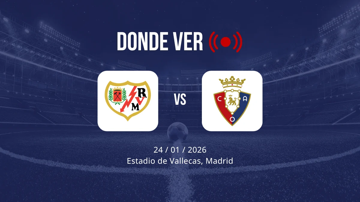 Rayo Vallecano vs Osasuna: Alineaciones, horario y dónde ver