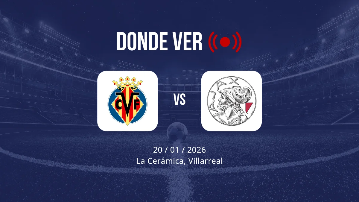 Villarreal vs Ajax: Alineaciones, horario y dónde ver