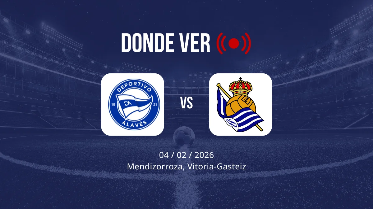Alavés vs Real Sociedad: Alineaciones, horario y dónde ver