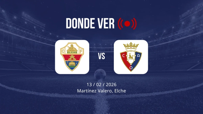 Elche vs Osasuna: Alineaciones, horario y dónde ver