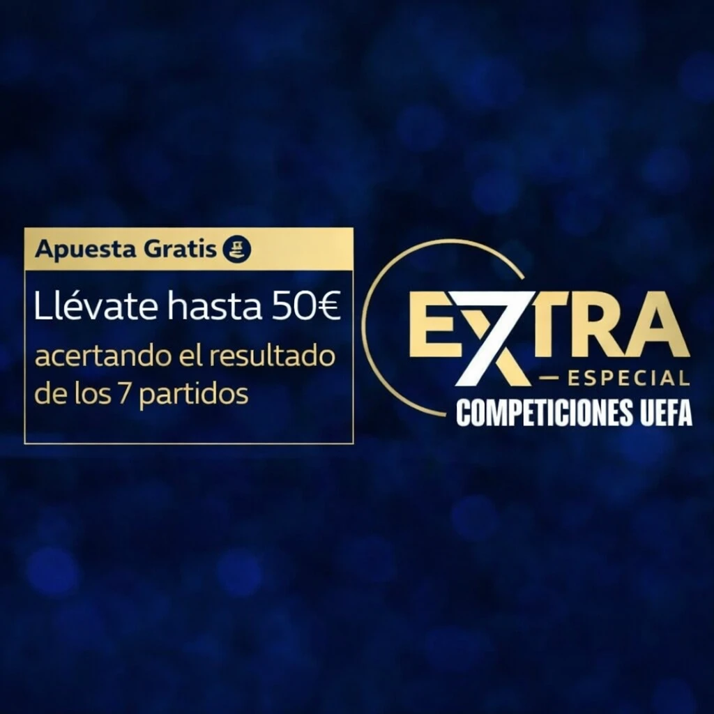 7 Extra Competiciones UEFA: Hasta 50€ en Apuesta Gratis por acertar 7 resultados