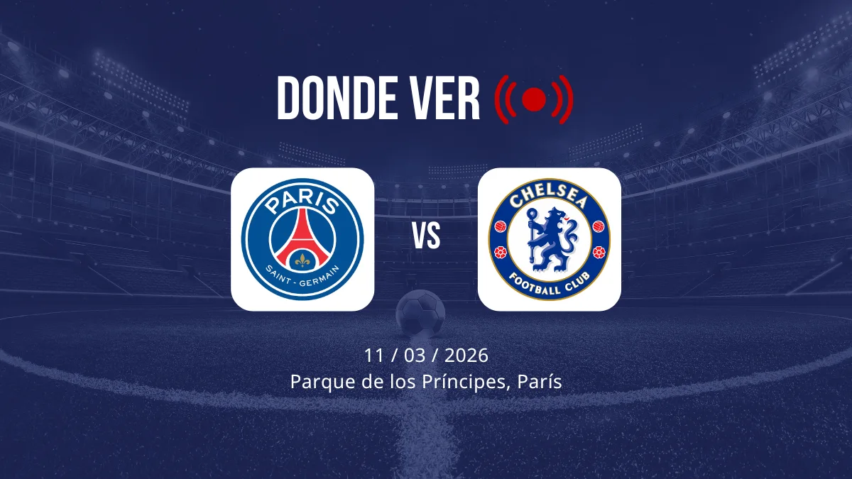 PSG vs Chelsea: Alineaciones, horario y dónde ver