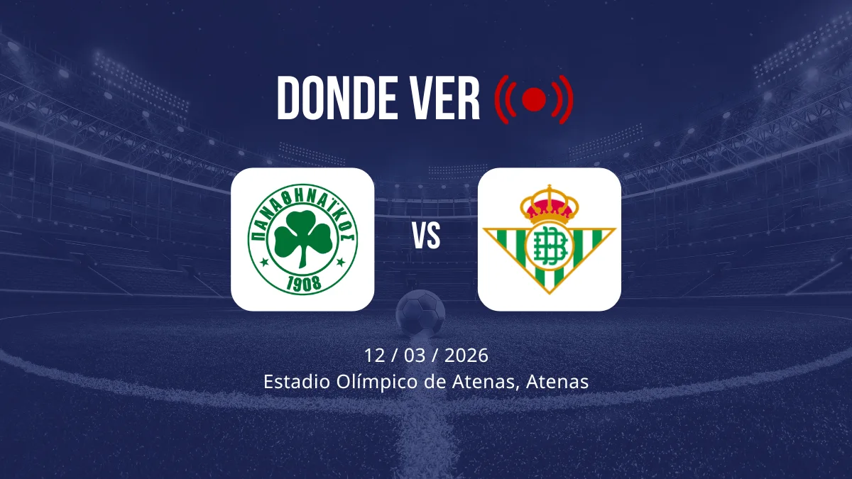 Panathinaikos vs Real Betis: Alineaciones, horario y dónde ver