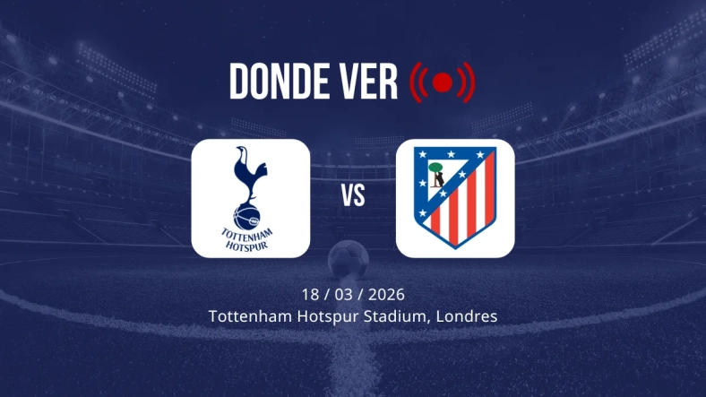 Tottenham vs Atlético de Madrid: Alineaciones, horario y dónde ver