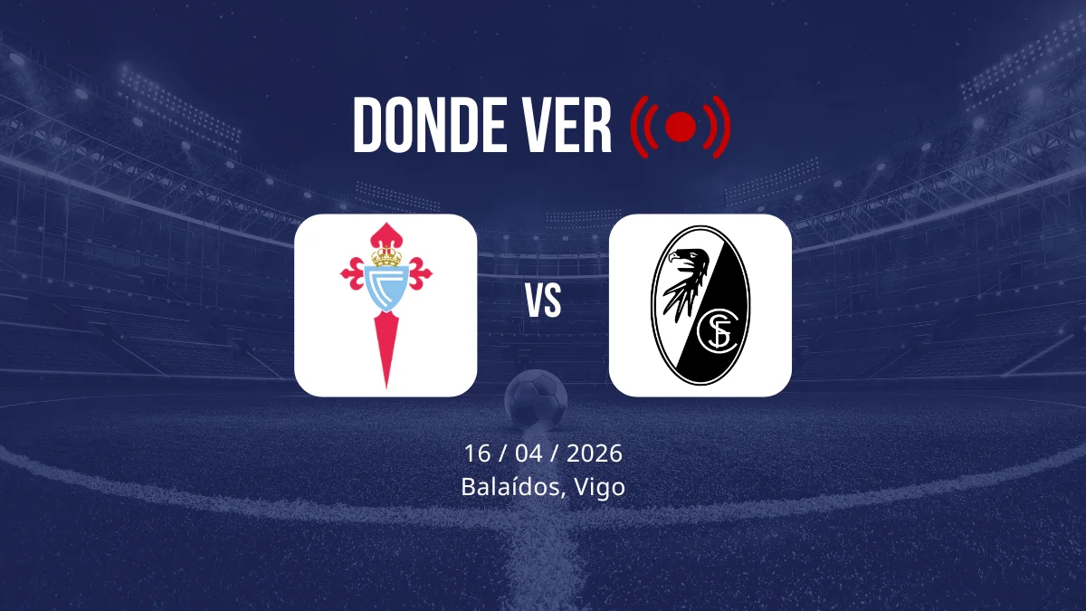 Celta de Vigo vs Friburgo: Alineaciones, horario y dónde ver