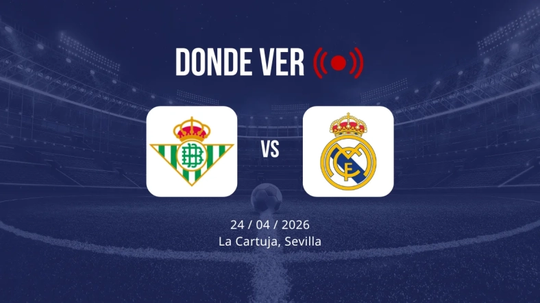 Real Betis vs Real Madrid: Alineaciones, horario y dónde ver