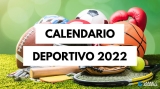 Agenda deportiva 2022: El calendario de los eventos deportivos del año