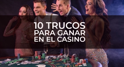 Cómo ganar dinero en el casino: 10 trucos que debes saber
